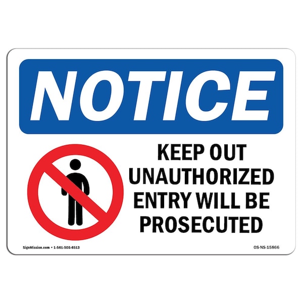 Sign, 18" H, 24" W, Rigid Plastic, NOTICE Keep Out Unauthorized Entry Prosecuted Sign, Landscape